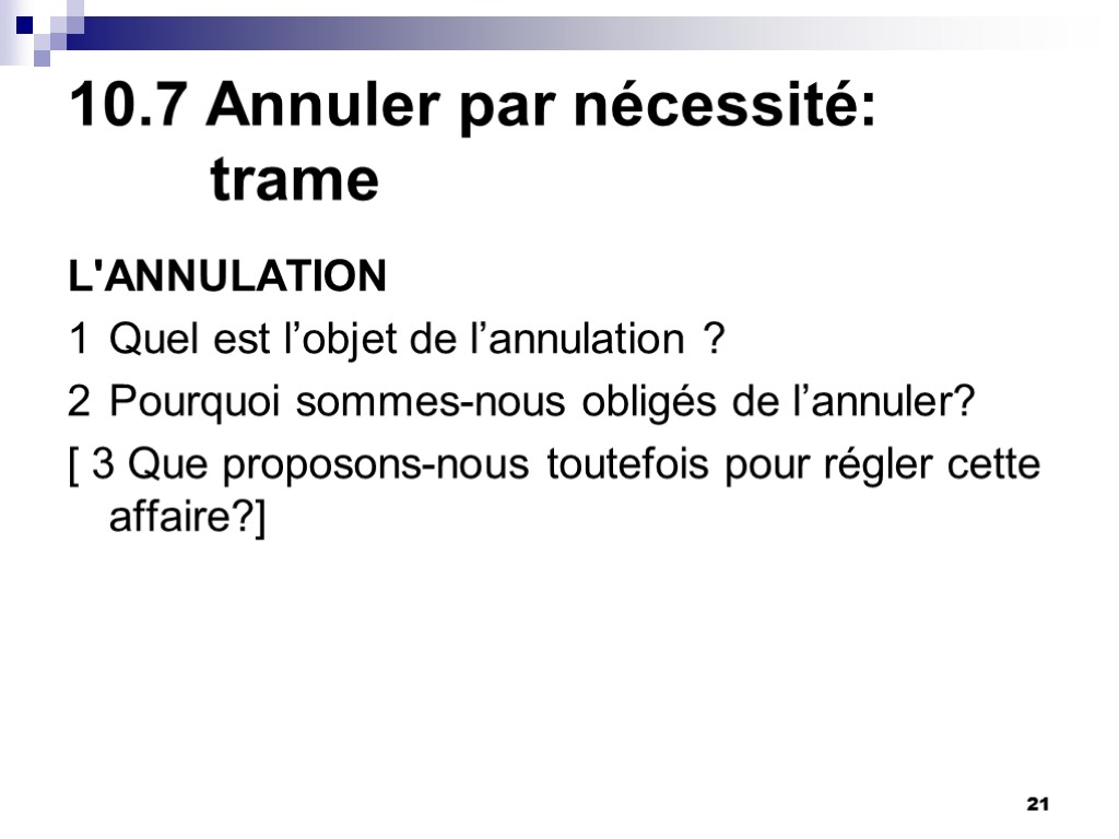 21 10.7 Annuler par nécessité: trame L'ANNULATION 1 Quel est l’objet de l’annulation ? 21 10.7 Annuler par nécessité: trame L'ANNULATION 1 Quel est l’objet de l’annulation ?